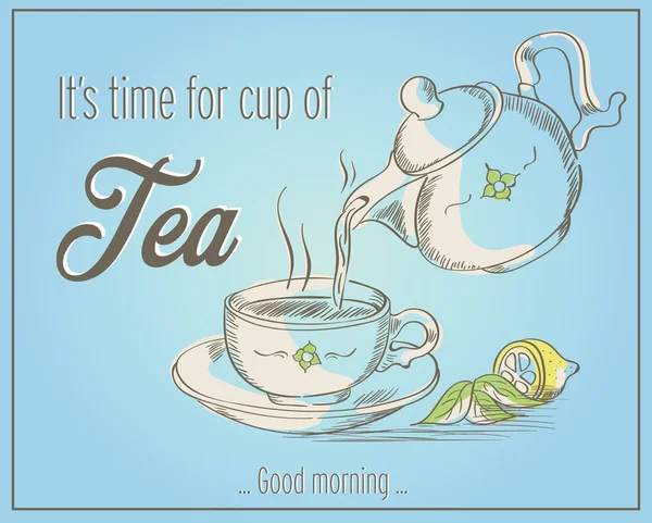 Illustrazione di tazza di tè e teiera con le parole E 'tempo di tazza di tè e buongiorno. Vettore. Vintage. Poster retrò. Stampa per poster e menu tè . — Vettoriale Stock