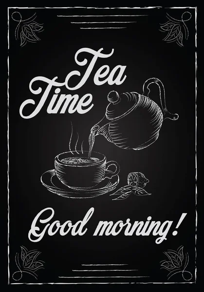 Illustrazione con le parole tea time e buongiorno con teiera e tazza di tè. Disegno a mano libera con imitazione di schizzo di gesso su lavagna nera. Stampa per manifesti e volantini . — Vettoriale Stock