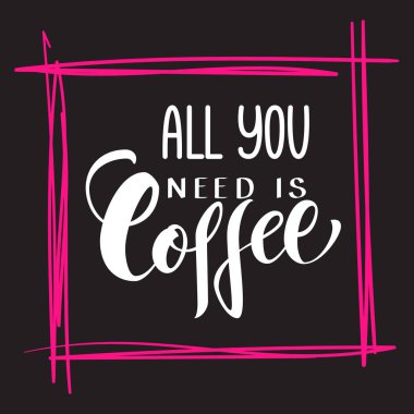 Tek ihtiyacınız el yazısıyla kahve posteri. Modern el yazı