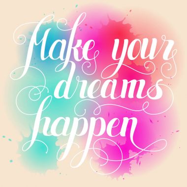 Ne your dreams yazı olun. El yazılı yapmak hayallerinizi