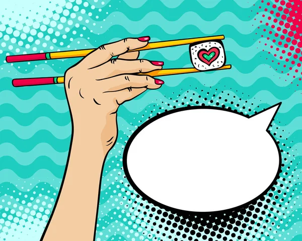 Fondo de arte pop con la mano femenina sosteniendo palillos con rollo de sushi en forma de corazón en su mano y burbuja de habla vacía. Ilustración dibujada a mano brillante vectorial en estilo cómico retro . — Vector de stock