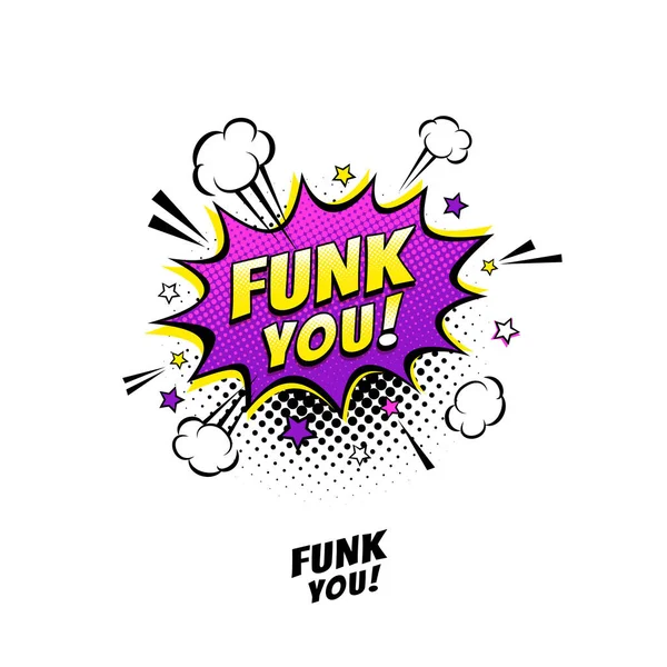 Burbuja de habla cómica con texto de expresión Funk you!. Ilustración de dibujos animados dinámicos brillantes vectoriales en estilo de arte pop retro aislado sobre fondo blanco . — Archivo Imágenes Vectoriales