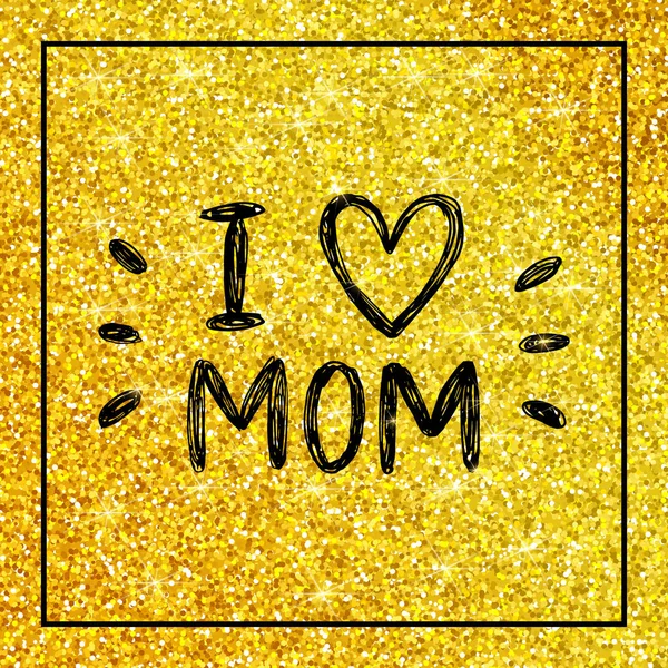 I love mom - quote with heart on gold glitter background — Stock Vector