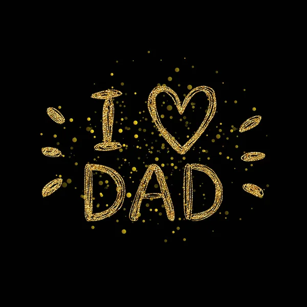 I love dad golden text - gold glitter lettering with shiny spray