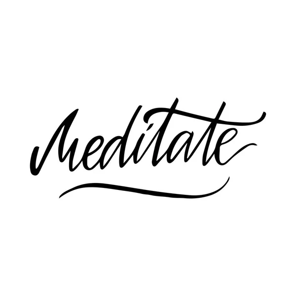 Meditate. Immagine calligrafia vettoriale. Poster con scritte disegnate a mano, carta tipografica vintage. Manifesto di yoga per arredamento — Vettoriale Stock