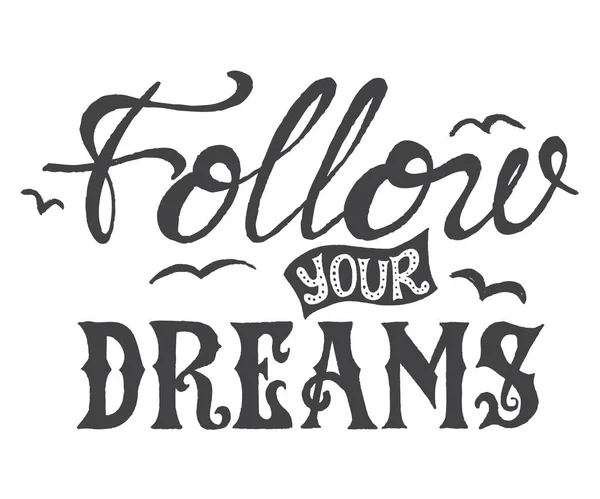 Typography poster with lettering. The inscription quote Follow your dreams. — Stock Vector