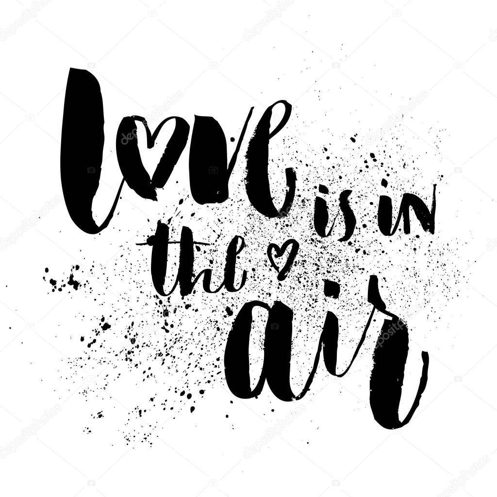 Hand drawn brush pen Love is in the air lettering with hearts and splash dots isolated on white background.