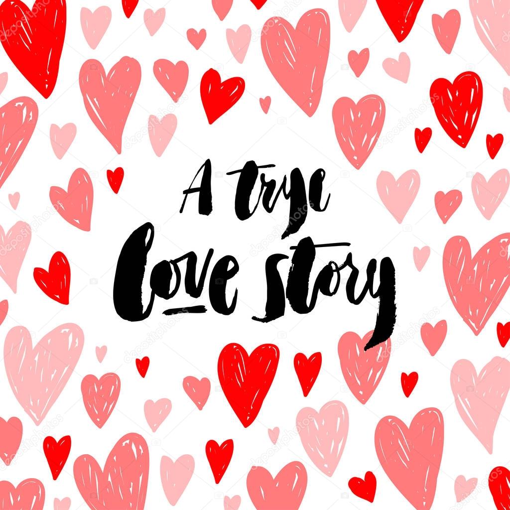Hand drawn brush pen A true love story never ends lettering surrounded hearts on white background.