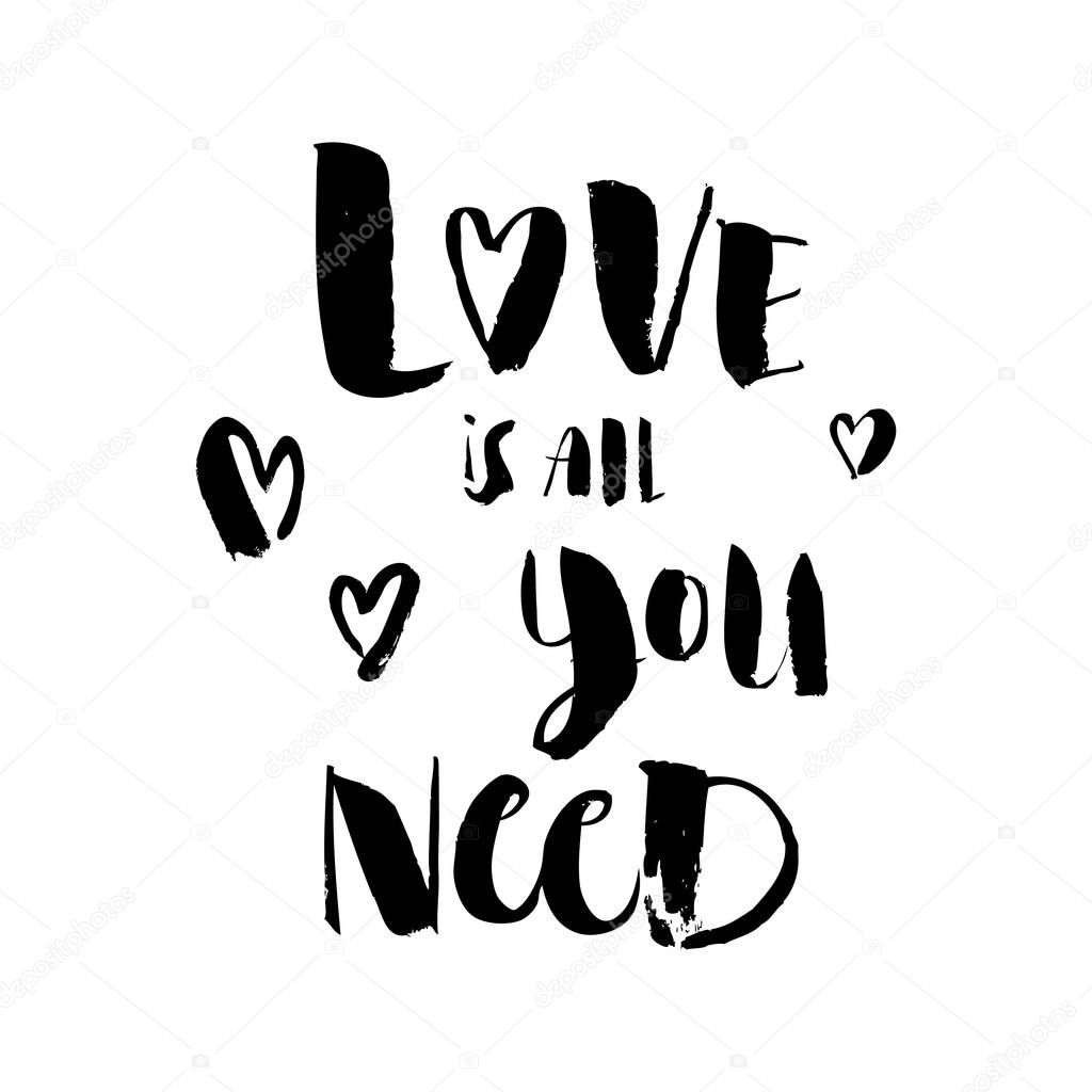 Hand drawn brush pen All you need is love lettering with hearts isolated on white background.