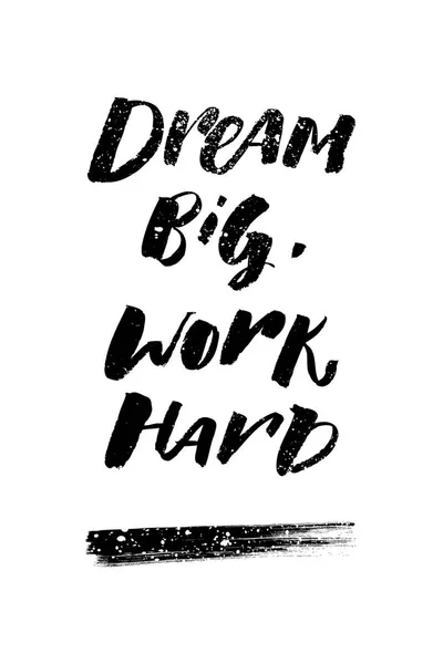 A positive word, calls for action. Dream big work hard phrase for motivation, for a poster, for a printing, T shirts. Lettering. Vector design — Stock Vector