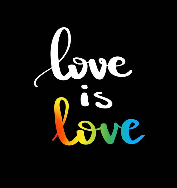 El amor es amor. Lema del orgullo gay con letras escritas a mano. Cartel inspirador del concepto de derechos LGBT. Emblema de homosexualidad. Movimiento multicolor de bandera de la paz. Diseño de vector de impresión — Vector de stock