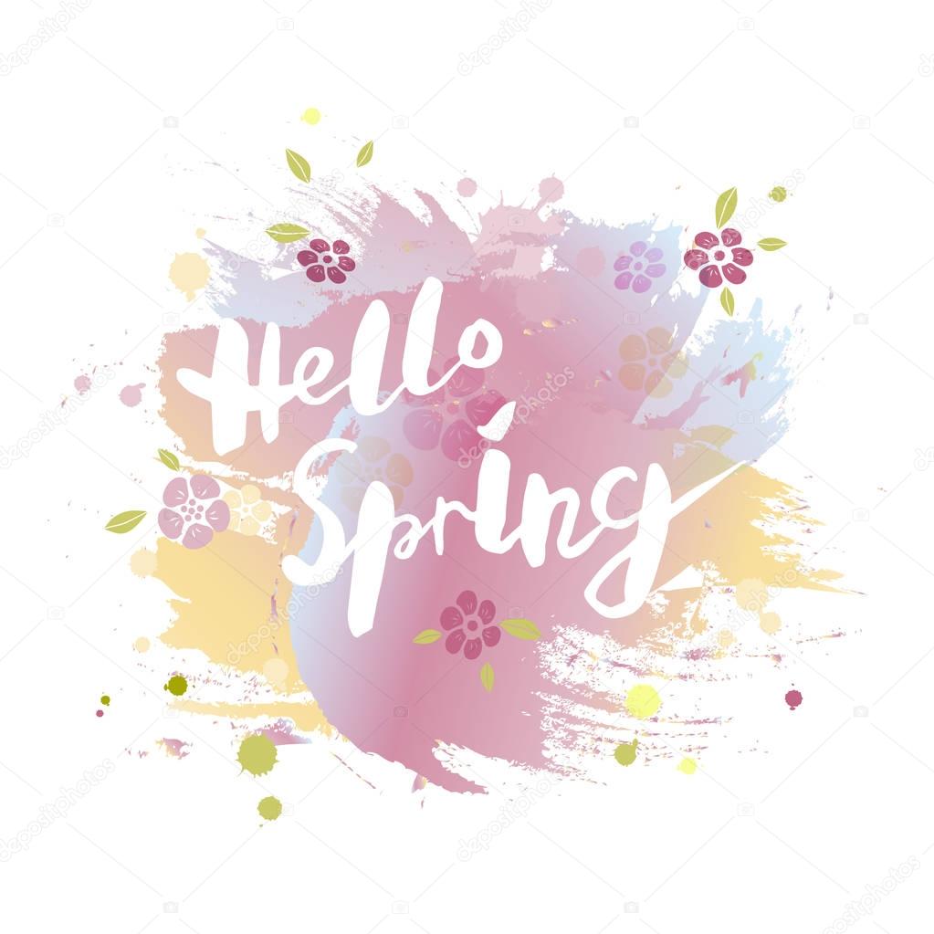 Handwritten modern lettering Hello Spring isolated on watercolor imitation background. Lettering for art shop, logo, badge, postcard, poster, banner, web. Vector illustration.