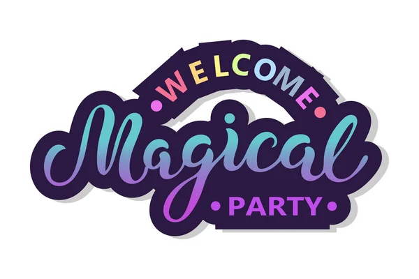 ようこそ魔法のパーティ テキスト背景に分離されました 手描きロゴ パッチ ステッカー バッジ アイコンとして魔法をレタリングします パーティの招待状 誕生日 グリーティング — ストックベクタ