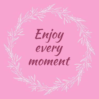Çerçeve, çelenk. Pembe. Vektör. Her anın tadını çıkar. Branch, yapraklar..
