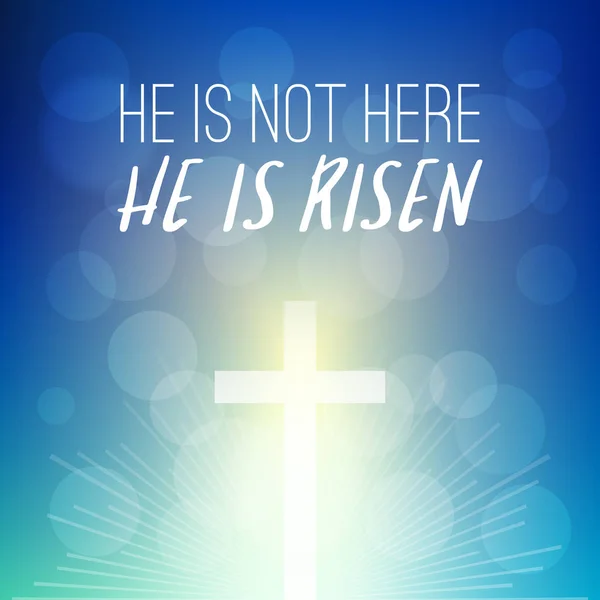 Bible verse: he is not here, He is risen headline with shining cross on bokeh background, typographic design for easter and celebrate the resurrection of jesus christ — Stock Vector