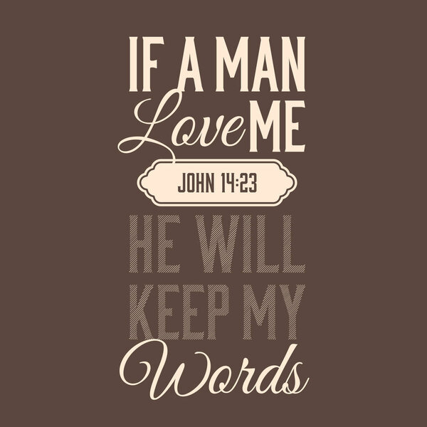 Bible verse for evangelist, from john, if a man love me he will keep my words