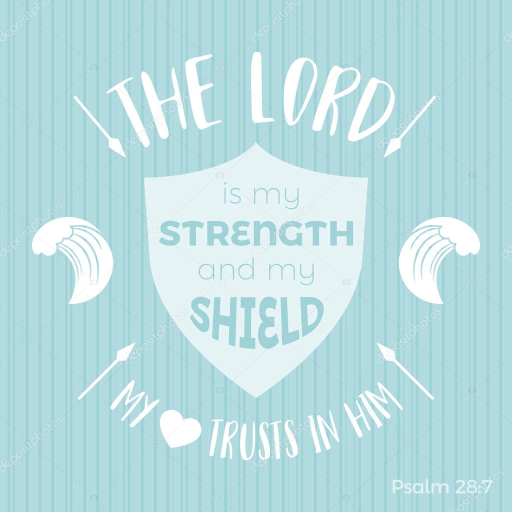 bible quote typographic for printing t-shirt or using in poster, the lord is my strength and my shield