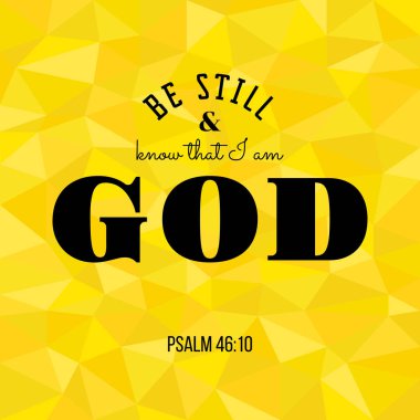 Be still and know that I am god from bible, polygon background clipart