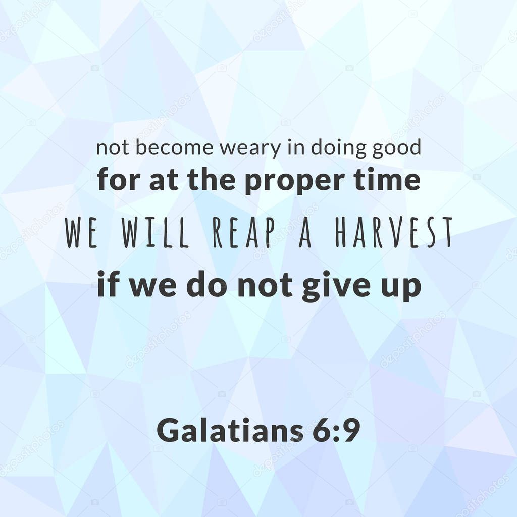 Bible verse from galatians, not become weary in doing good typographic on polygon background