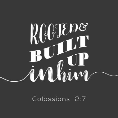 typography Rooted and built up in him from Colossians, new testament, bible verse for encourage clipart