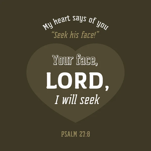 Art printable of bible verse from psalm, your face lord, I will seek — Stock Vector