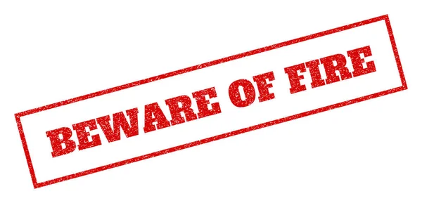 Beware Of Fire Rubber Stamp — Stock Vector