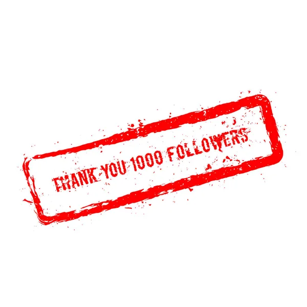 Obrigado 1000 seguidores selo de borracha vermelho isolado no fundo branco . —  Vetores de Stock