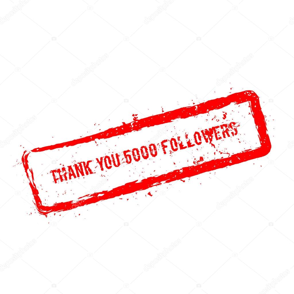 Thank you 5000 followers red rubber stamp isolated on white background.