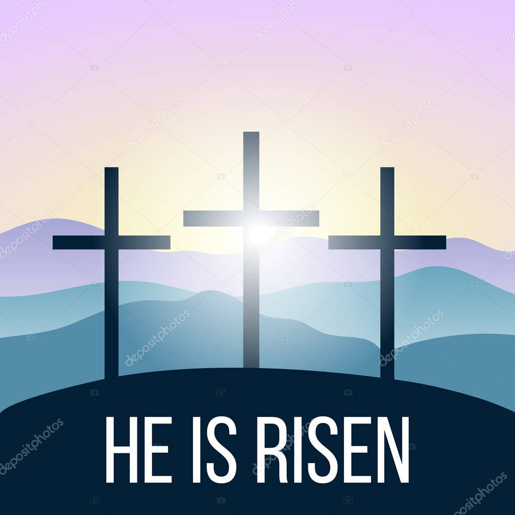 He is risen. Bible quote, Holy Cross, Silhouettes of mountains, forest at sunrise.