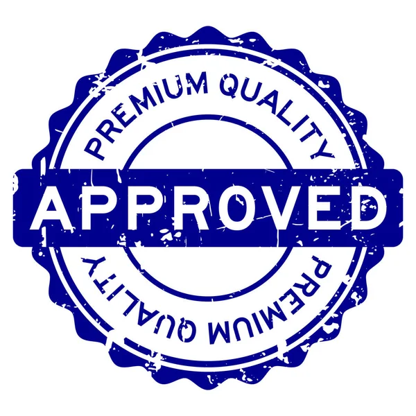 Grunge azul de primera calidad aprobado sello de goma redonda sobre fondo blanco — Vector de stock
