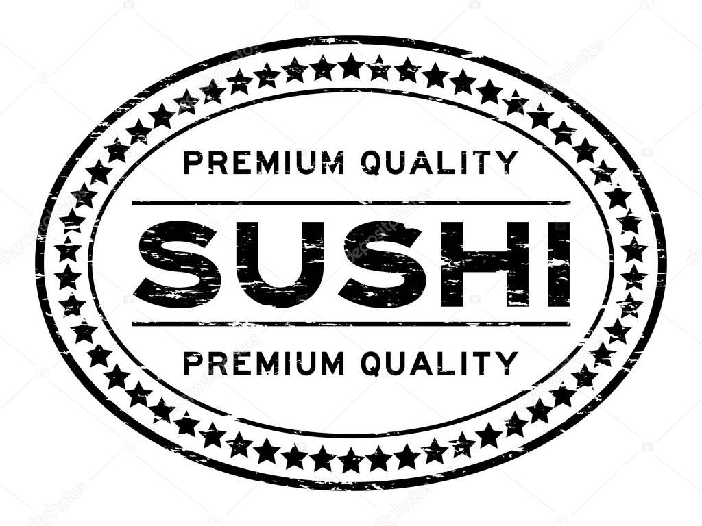 Grunge black premium quality sushi oval rubber seal stamp on white background