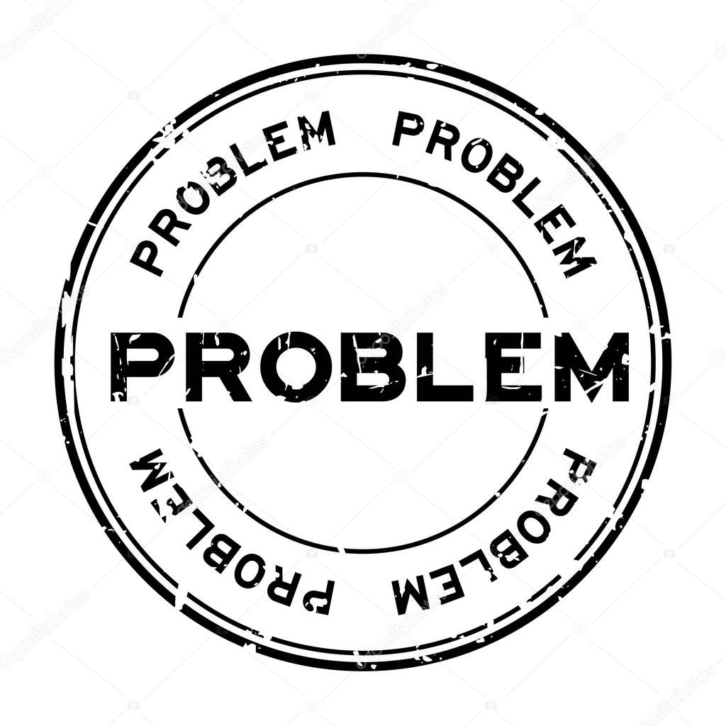 Grunge black problem round rubber seal stamp on white background