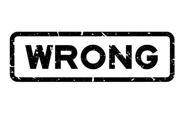 Grunge preto errado formulação quadrado selo de borracha no fundo branco — Vetor de Stock