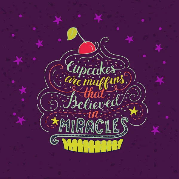 Unieke belettering poster met een zin-Cupcakes zijn muffins die in wonderen geloofde. — Stockvector