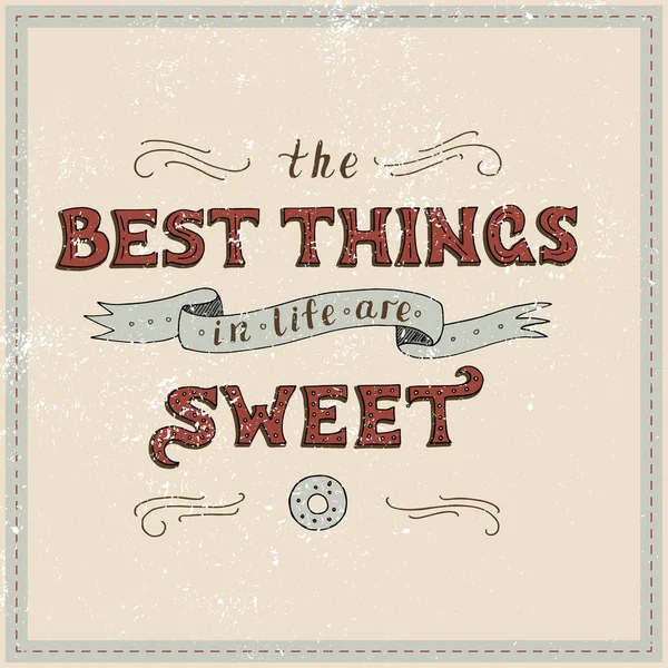 Bir ifade ile benzersiz yazı poster. Hayattaki en iyi şeyler tatlı vardır. — Stok Vektör