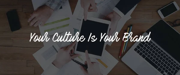 YOUR CULTURE IS YOUR BRAND