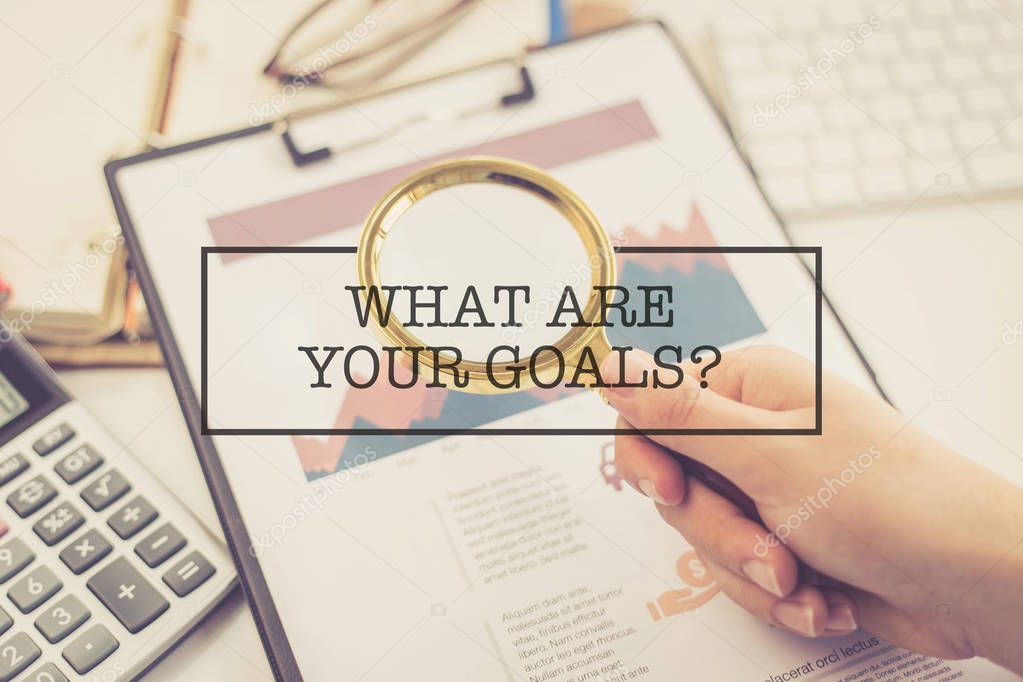 CONCEPT: WHAT ARE YOUR GOALS?