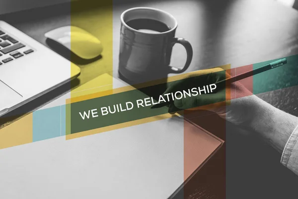 WE BUILD RELATIONSHIP CONCEPT — Stock Photo, Image