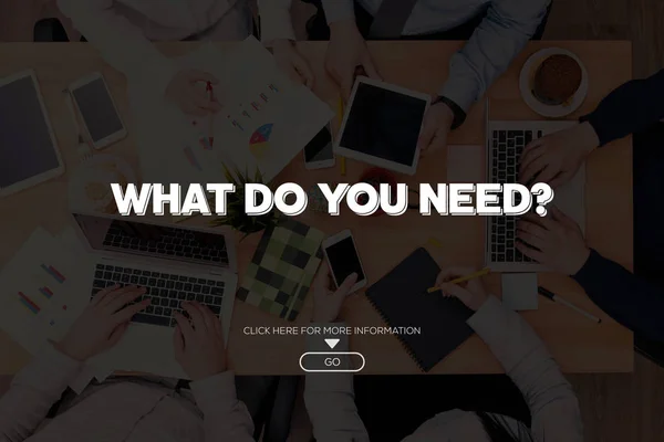 ¿Qué es lo que necesitas? CONCEPTO — Foto de Stock