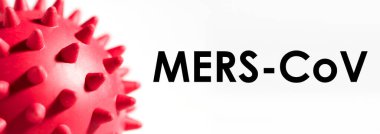 Beyaz arka planda MERS-CoV yazılıydı. Dünya Sağlık Örgütü WHO Coronavirus için yeni bir resmi isim koydu 
