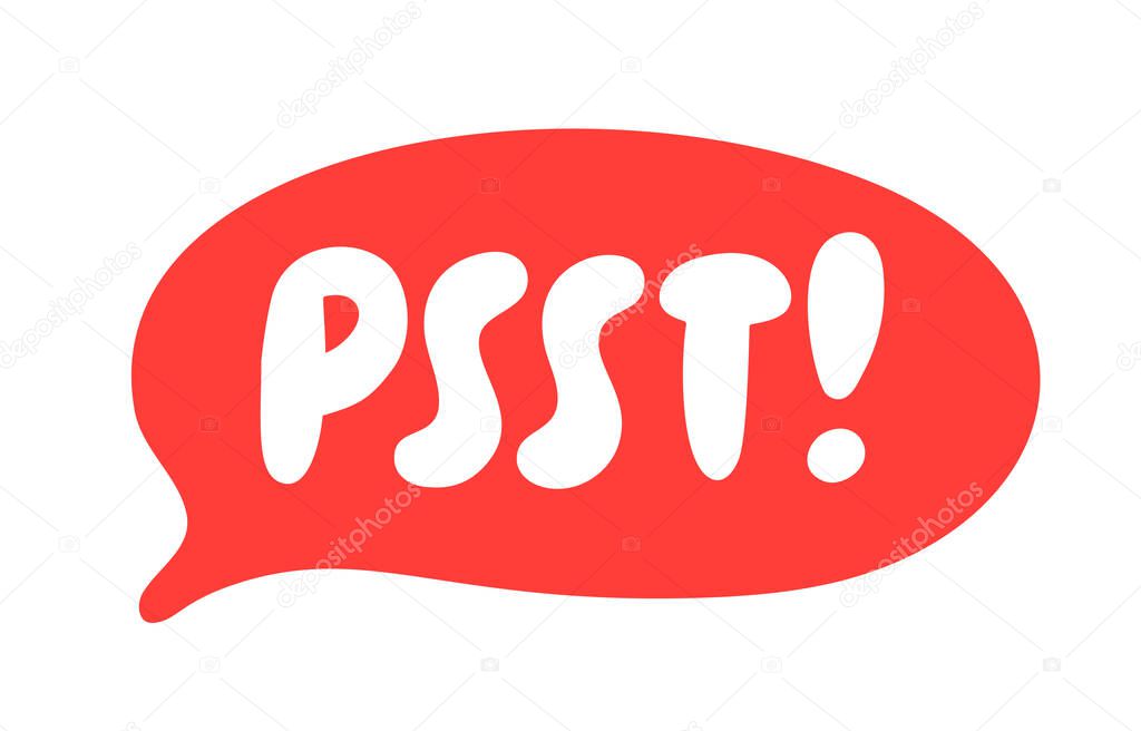 Psst. Sound to obtain the attention of another person. Pssst, hey you. Excuse me. Please say something, thanks.