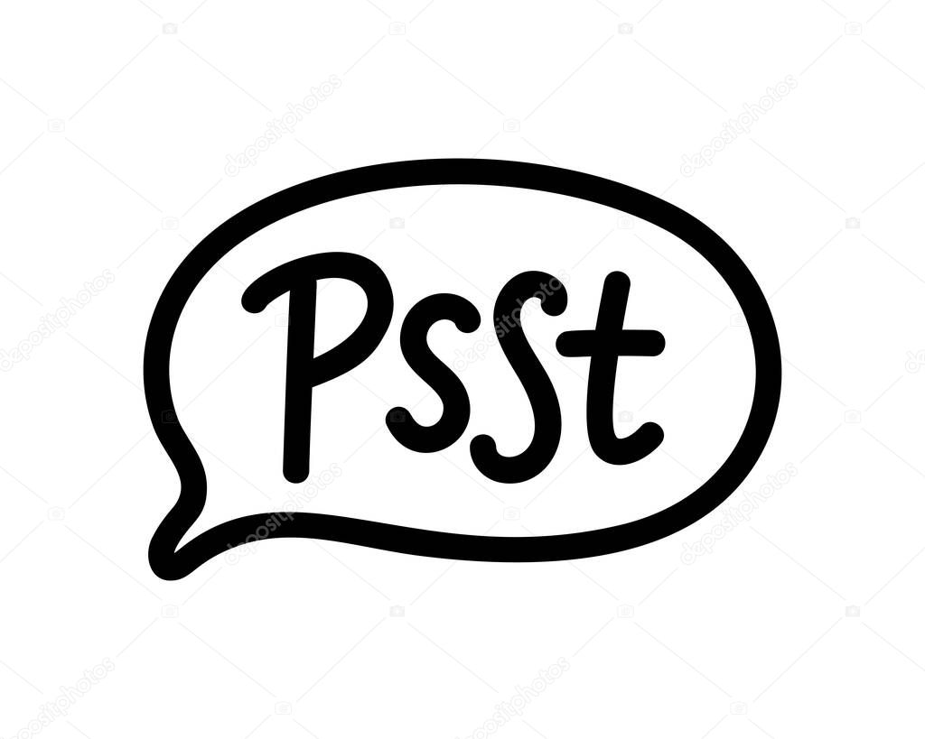 Psst. Sound to obtain the attention of another person. Pssst, hey you. Excuse me. Please say something, thanks. Psst text. Printable graphic tee. Design doodle for print. Vector illustration.
