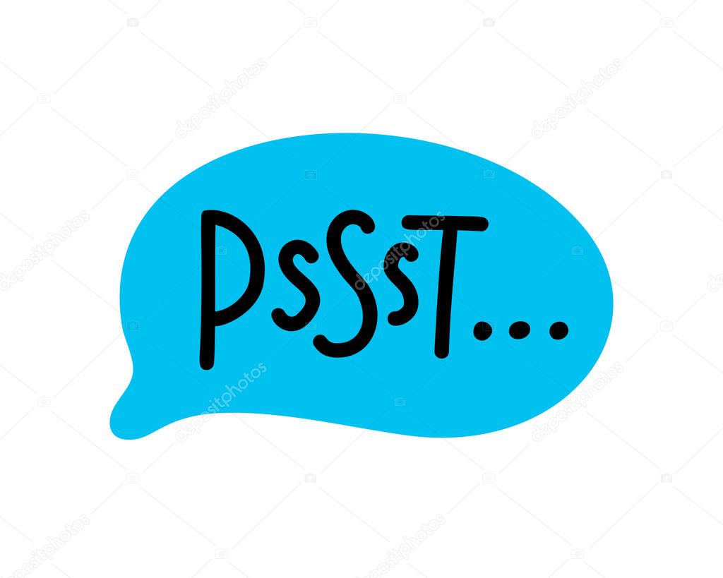 Psst. Sound to obtain the attention of another person. Pssst, hey you. Excuse me. Please say something, thanks. Psst text. Printable graphic tee. Design doodle for print. Vector illustration.