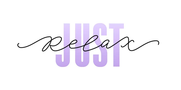 Relájate. Cita tipográfica de moda. Texto de caligrafía significa mantener la calma y simplemente relajarse, cuidar de ti mismo. Vector — Vector de stock