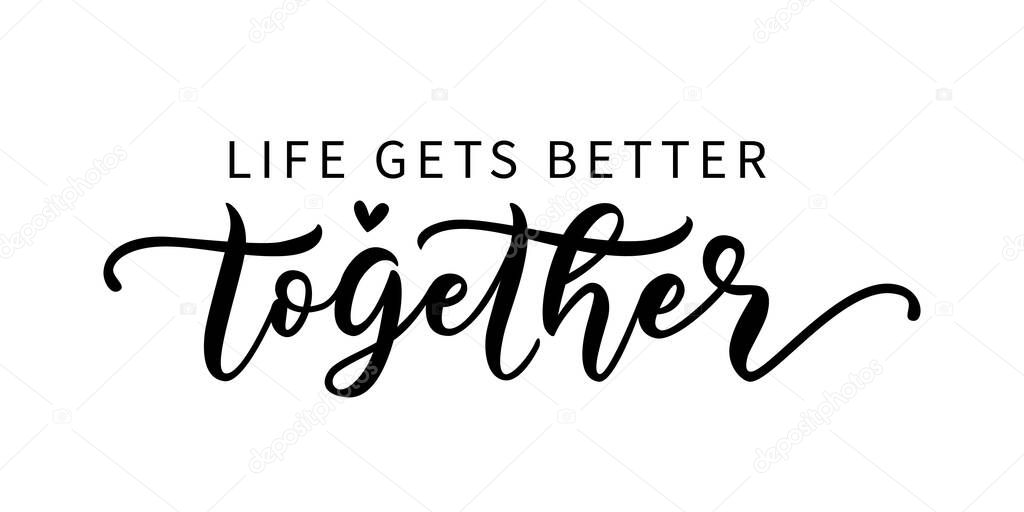 Life Gets Better Together Lgbt Concept Moivation Quote Graphic Print For Tee Shirt Poster Banner Hand Lettering Typography Pride Poster Vector Illustration Text On White Background Premium Vector In Adobe Illustrator