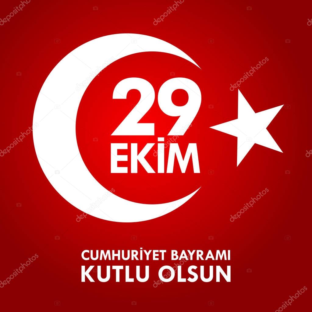 29 Ekim Cumhuriyet Bayraminiz kutlu olsun. Translation: 29 october Happy Republic Day Turkey