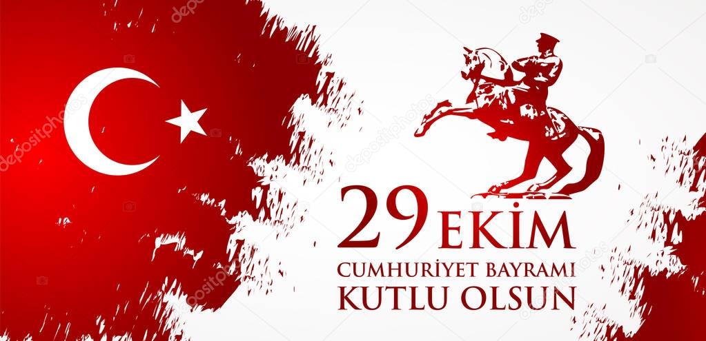 29 Ekim Cumhuriyet Bayraminiz kutlu olsun. Translation: 29 october Happy Republic Day Turkey