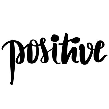 Pozitif - vektör elle çizilmiş yazı ifade. Modern fırça çağrı