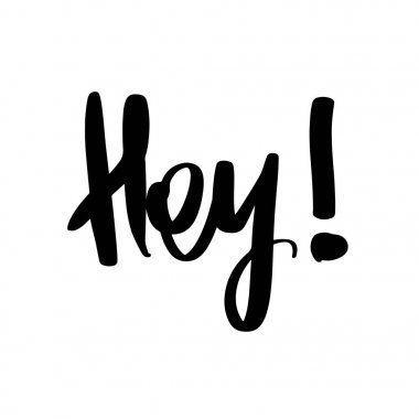 Hey - ifade yazı elle çizilmiş vektör. Modern fırça calligrap