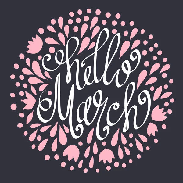 Hello March handdrawn lettering with abstract floral elements . — стоковый вектор